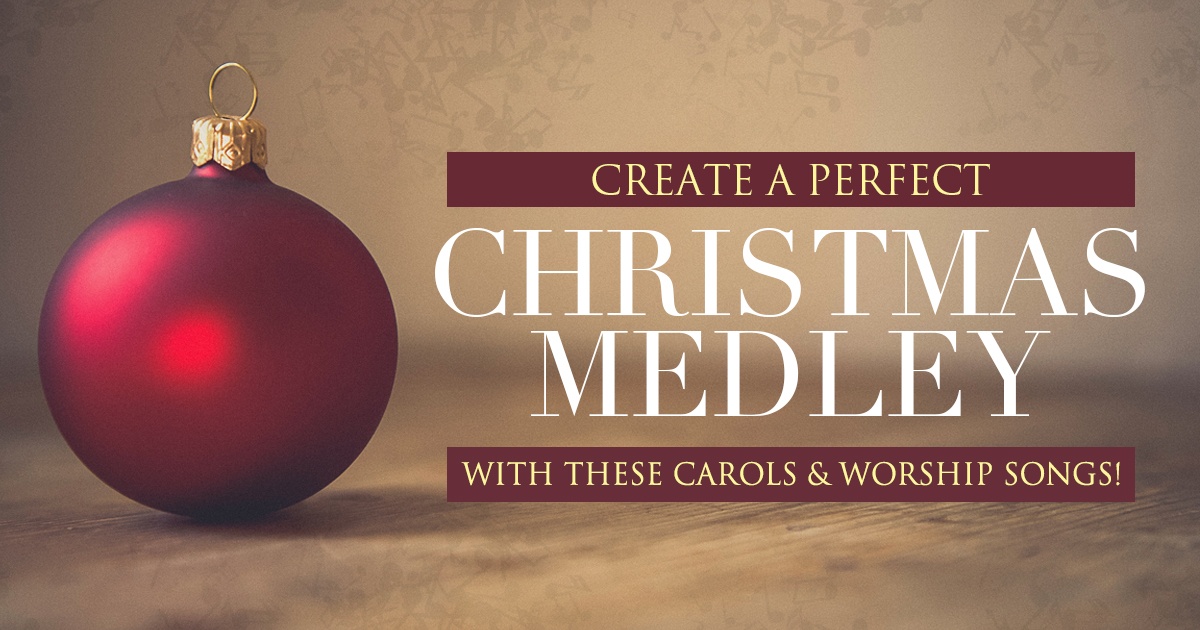 Create A Perfect Christmas Worship Medley With These Carols Songs