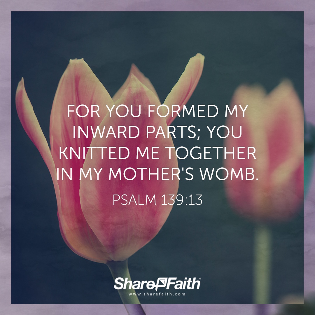 Psalm 139:13 - Top 50 Bible Verses for Mother's Day - Sharefaith