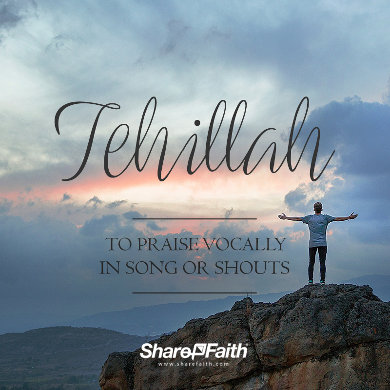 Tehillah - The 7 Hebrew Words For Praise In The Bible